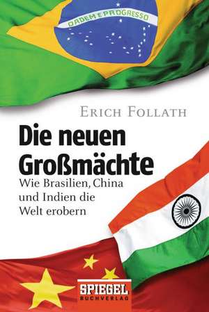 Die neuen Großmächte de Erich Follath