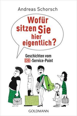 Wofür sitzen Sie eigentlich hier? de Andreas Schorsch