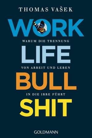 Work-Life-Bullshit de Thomas Vasek