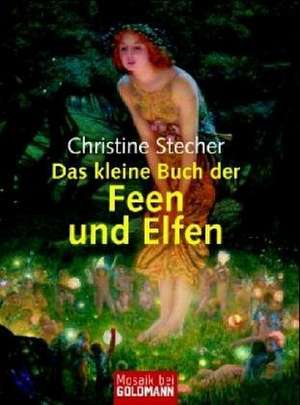 Das kleine Buch der Feen und Elfen de Christine Stecher