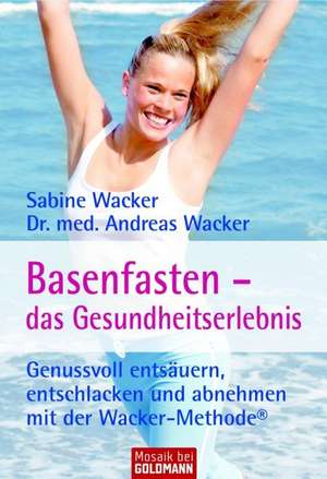 Basenfasten - das Gesundheitserlebnis de Sabine Wacker