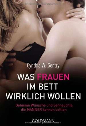 Was Frauen im Bett wirklich wollen de Cynthia W. Gentry