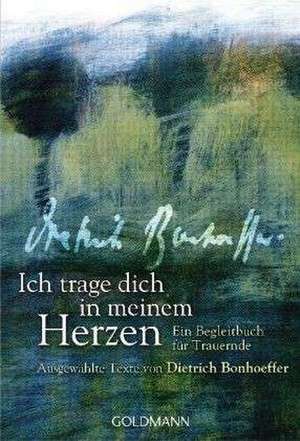 Ich trage dich in meinem Herzen de Dietrich Bonhoeffer