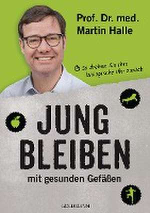 Jung bleiben mit gesunden Gefäßen de Martin Halle