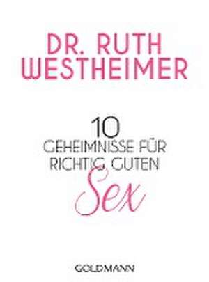 10 Geheimnisse für richtig guten Sex de Ruth K. Westheimer