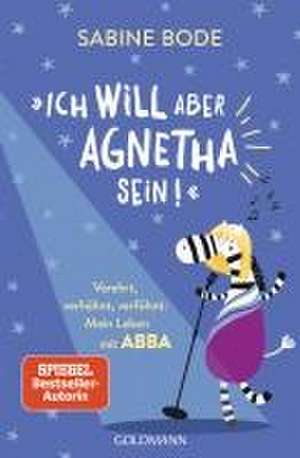 "Ich will aber Agnetha sein!" de Sabine Bode