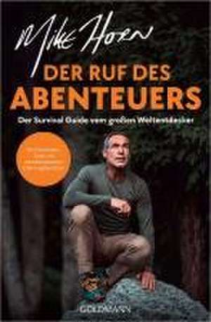 Der Ruf des Abenteuers de Mike Horn