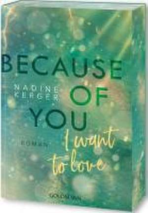 Because of You I Want to Love de Nadine Kerger