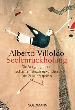 Seelenrückholung de Alberto Villoldo