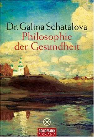 Philosophie der Gesundheit de Galina Schatalova