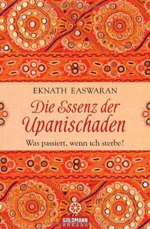 Die Essenz der Upanischaden de Eknath Easwaran