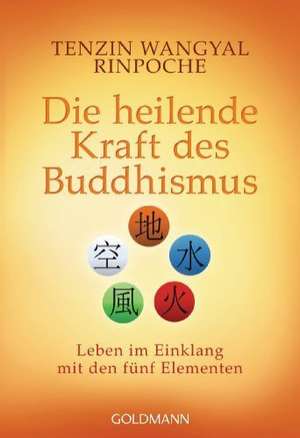 Die heilende Kraft des Buddhismus de Tenzin Wangyal Rinpoche