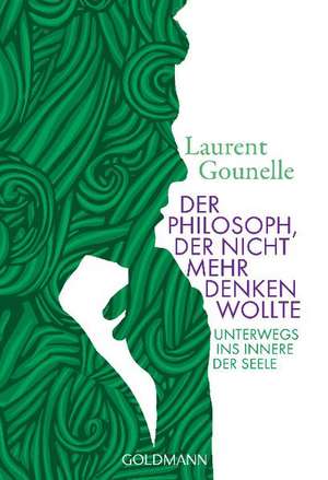 Der Philosoph, der nicht mehr denken wollte de Laurent Gounelle