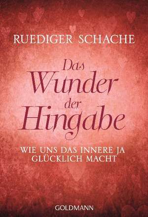 Das Wunder der Hingabe de Ruediger Schache