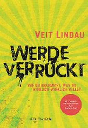 Werde verrückt de Veit Lindau