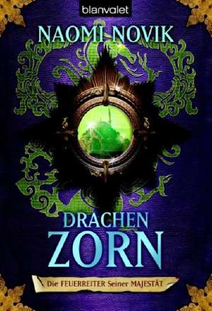 Die Feuerreiter Seiner Majestät 03. Drachenzorn de Naomi Novik