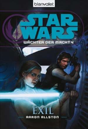 Star Wars. Wächter der Macht 04. Exil de Aaron Allston