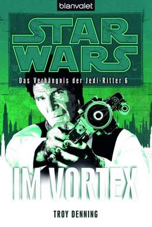 Star Wars¿ Das Verhängnis der Jedi-Ritter 6 de Troy Denning