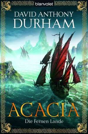 Acacia. Die Fernen Lande de David Anthony Durham