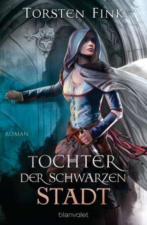 Tochter der Schwarzen Stadt de Torsten Fink