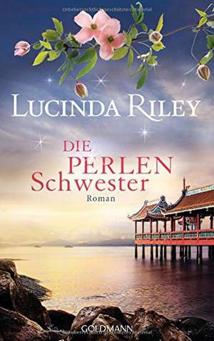 Die Perlenschwester: Die sieben Schwestern de Lucinda Riley