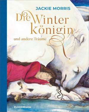 Die Winterkönigin und andere Träume de Jackie Morris