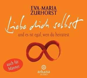 Liebe dich selbst und es ist egal, wen du heiratest de Eva-Maria Zurhorst