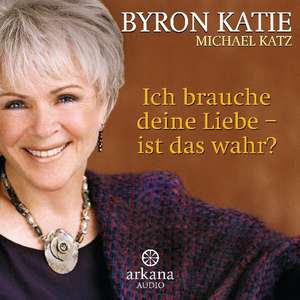 Ich brauche deine Liebe - ist das wahr? de Byron Katie