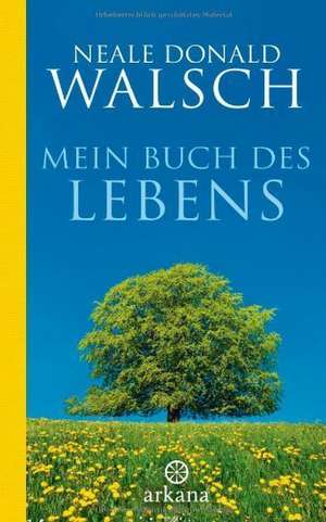 Mein Buch des Lebens de Neale Donald Walsch