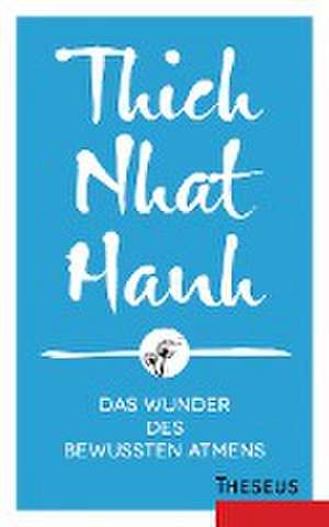 Das Wunder des bewussten Atmens de Thich Nhat Hanh