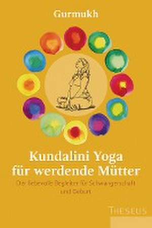 Kundalini Yoga für werdende Mütter de Gurmukh