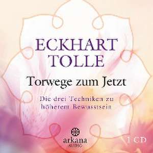 Torwege zum Jetzt de Eckhart Tolle