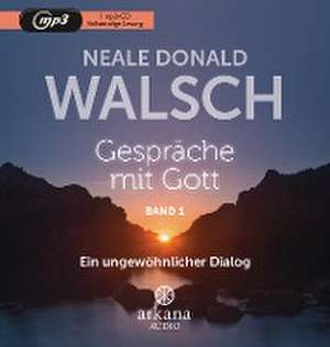 Gespräche mit Gott - Band 1 de Neale Donald Walsch