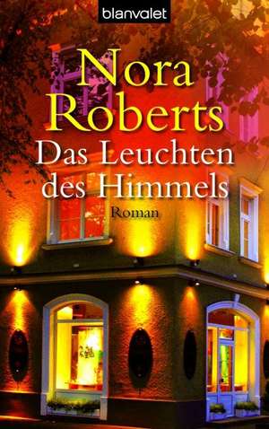 Das Leuchten des Himmels de Nora Roberts