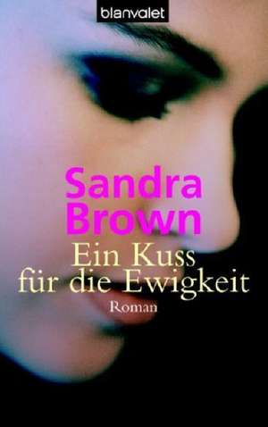 Ein Kuss für die Ewigkeit de Sandra Brown