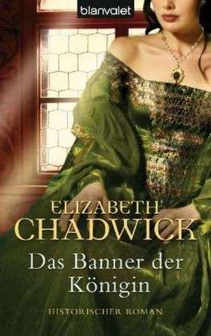 Das Banner der Königin de Elizabeth Chadwick