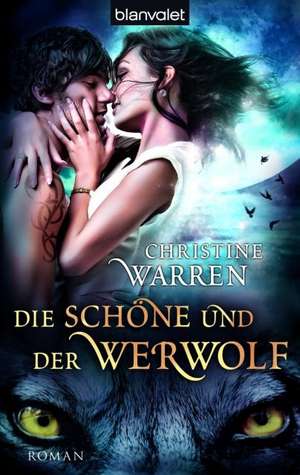 Die Schöne und der Werwolf de Christine Warren