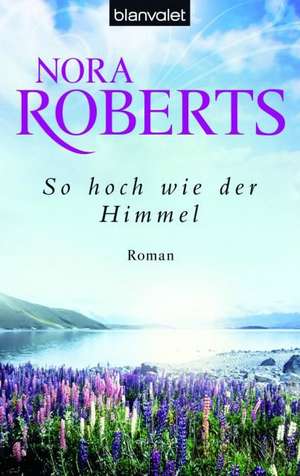 So hoch wie der Himmel de Nora Roberts