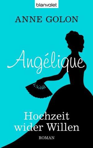 Angélique 02 - Hochzeit wider Willen de Anne Golon