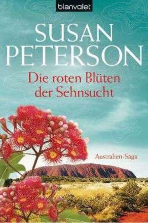 Die roten Blüten der Sehnsucht de Susan Peterson