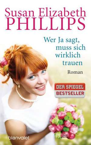 Wer Ja sagt, muss sich wirklich trauen de Susan Elizabeth Phillips