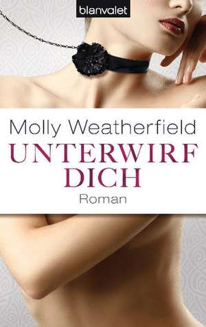 Unterwirf dich de Molly Weatherfield