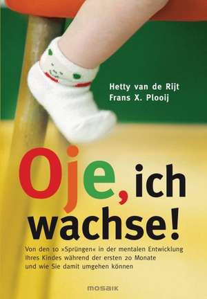 Oje, ich wachse! de Hetty van de Rijt