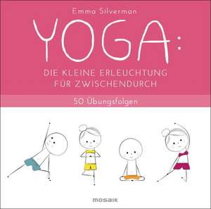 YOGA: Die kleine Erleuchtung für zwischendurch de Emma Silverman