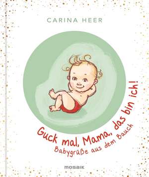 Guck mal, Mama, das bin ich! de Carina Heer