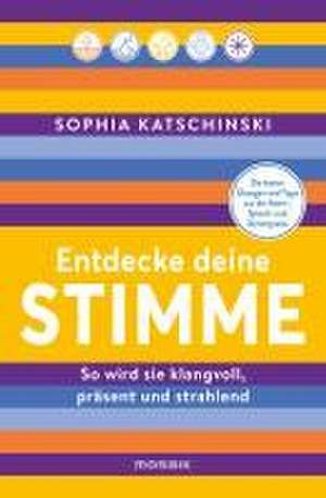 Entdecke deine Stimme de Sophia Katschinski