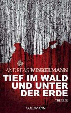 Winkelmann, A: Tief im Wald und unter der Erde