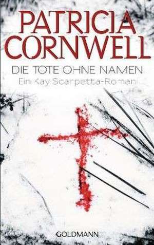 Die Tote ohne Namen de Patricia Cornwell