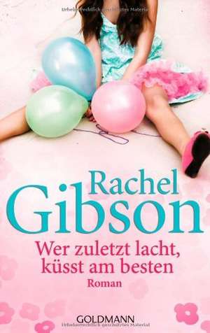 Wer zuletzt lacht, küsst am besten de Rachel Gibson