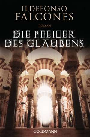 Die Pfeiler des Glaubens de Ildefonso Falcones